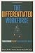 The Differentiated Workforce by Brian E. Becker