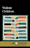 Violent Children (At Issue)