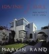 Irving J. Gill: Architect, 1870 - 1936