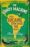 The Candy Machine: How Cocaine Took Over the World