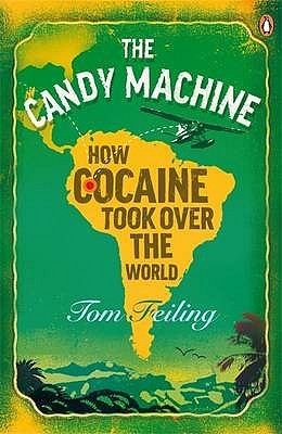 The Candy Machine: How Cocaine Took Over the World (Paperback)