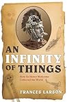 An Infinity of Things by Frances Larson
