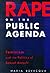 Rape on the Public Agenda: Feminism and the Politics of Sexual Assault