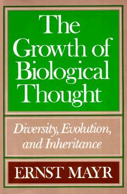 The Growth of Biological Thought: Diversity, Evolution, and Inheritance (Paperback)