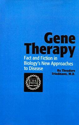 Gene Therapy: Fact and Fiction in Biology's New Approaches to Disease (Paperback)