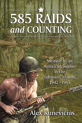 585 Raids and Counting: Memoir of an American Soldier in the Solomon Islands, 1942-1945 (Paperback)