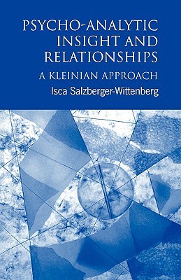 Psycho-Analytic Insight and Relationships: A Kleinian Approach (Paperback)