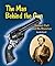 The Man Behind the Gun: Samuel Colt and His Revolver (Genius at Work! Great Inventor Biographies)