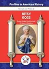 The Life and Times of Betsy Ross (Profiles in American History) The Life and Times of Betsy Ross (Profiles in American History)
