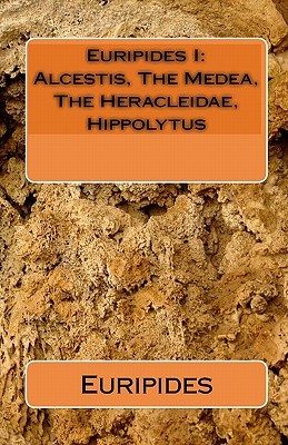 Euripides 1: Alcestis/Medea/Heracleidae/Hippolytus