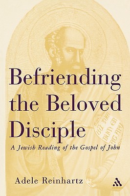 Befriending The Beloved Disciple: A Jewish Reading of the Gospel of John (Paperback)