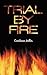 Trial by Fire