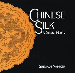 Chinese Silk: A Cultural History (Hardcover)