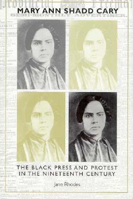 Mary Ann Shadd Cary: The Black Press and Protest in the Nineteenth Century (Hardcover)