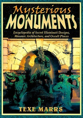 Mysterious Monuments: Encyclopedia of Secret Illuminati Designs, Masonic Architecture, and Occult Places (Paperback)
