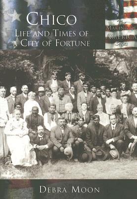 Chico: Life and Times of a City of Fortune (CA) (Making of America)