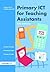 Primary ICT for Teaching Assistants