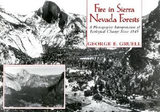 Fire in Sierra Nevada Forests: A Photographic Interpretation of Ecological Change Since 1849 (Paperback)