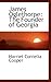 James Oglethorpe: The Founder of Georgia