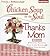 Chicken Soup for the Soul: Thanks Mom - 33 Stories of Favorite Moments, Mom to the Rescue, and What Goes Around