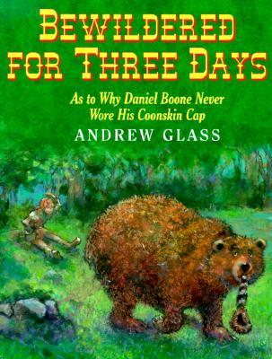Bewildered for Three Days: As to Why Daniel Boone Never Wore His Coonskin Cap (Hardcover)