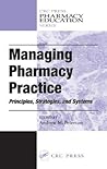 Managing Pharmacy Practice: Principles, Strategies, and Systems (Pharmacy Education Series)