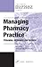 Managing Pharmacy Practice: Principles, Strategies, and Systems (Pharmacy Education Series)