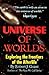 Universe of Worlds: Exploring the Frontiers of the Afterlife