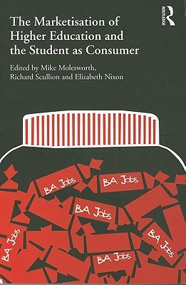 The Marketisation of Higher Education and the Student as Consumer (Paperback)