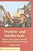 Workers and Intellectuals: ...