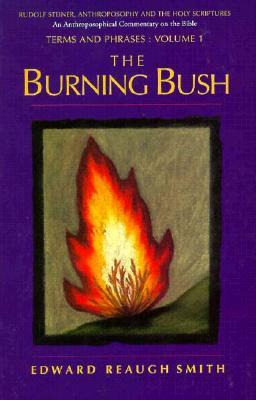 The Burning Bush: Rudolf Steiner, Anthroposophy, and the Holy Scriptures: Terms & Phrases (Paperback)