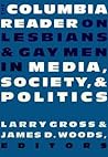 The Columbia Reader on Lesbians & Gay Men in Media, Society, and Politics
