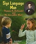 Sign Language Man: Gallaudet and His Incredible Work