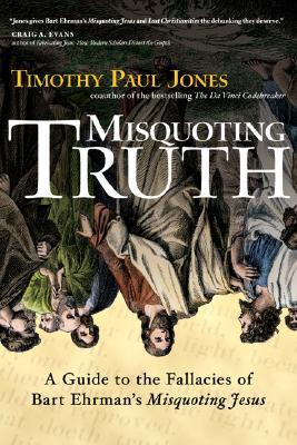 Misquoting Truth: A Guide to the Fallacies of Bart Ehrman's "Misquoting Jesus" (Paperback)