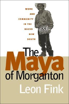 The Maya of Morganton: Work and Community in the Nuevo New South (Paperback)
