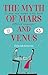 The Myth of Mars and Venus:...