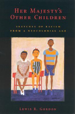 Her Majesty's Other Children: Sketches of Racism from a Neocolonial Age (Hardcover)