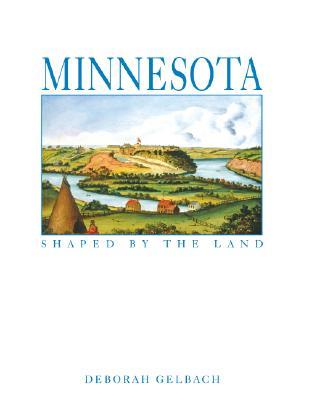 Minnesota Shaped by the Land (Hardcover)