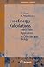 Free Energy Calculations: Theory and Applications in Chemistry and Biology (Springer Series in Chemical Physics, 86)