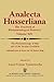 The Phenomenology of Man and the Human Condition: Individualisation of Nature and the Human Being, Part 1: Plotting the Territory for Interdisciplinary Communication (Analecta Husserliana, Vol. XIV)