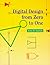 Digital Design from Zero to One by Jerry D. Daniels