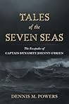 Tales of the Seven Seas by Dennis M. Powers