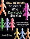 How to Teach Students Who Don′t Look Like You: Culturally Relevant Teaching Strategies