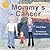 Mommy's Cancer