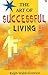The Art of Successful Living