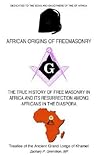 AFRICAN ORIGINS OF FREEMASONRY: Treatise of the Ancient Grand Lodge of Khamet