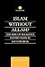 Islam Without Allah? by Colin Turner