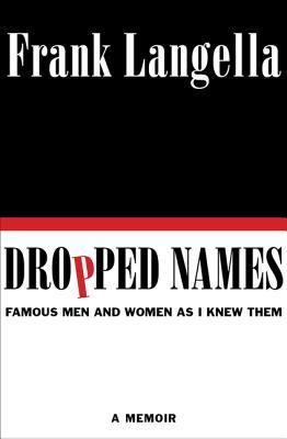 Dropped Names: Famous Men and Women As I Knew Them (Hardcover)