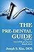 The Pre-Dental Guide by Joseph S. Kim The Pre-Dental Guide by Joseph S. Kim