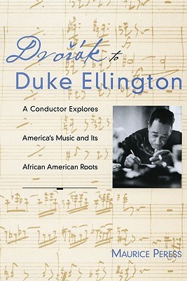 Dvorak to Duke Ellington: A Conductor Explores America's Music and Its African American Roots (Paperback)